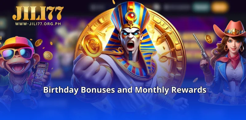 Birthday Bonuses and Monthly Rewards