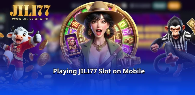 Playing JILI77 Slot on Mobile