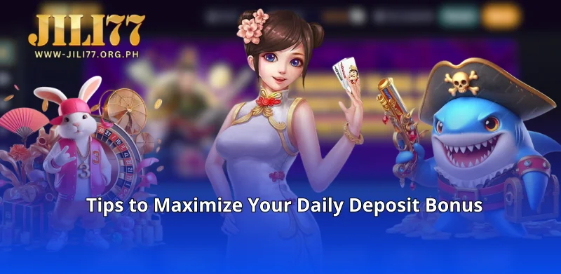 Tips to Maximize Your Daily Deposit Bonus