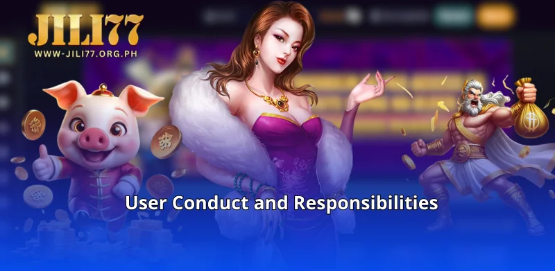 User Conduct and Responsibilities