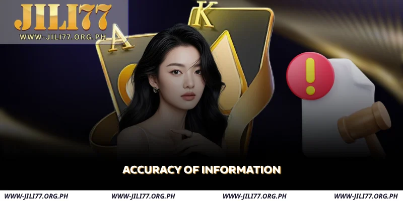 JILI77 Disclaimer - Transparency, Fair Play & Responsibility 1 accuracy of information