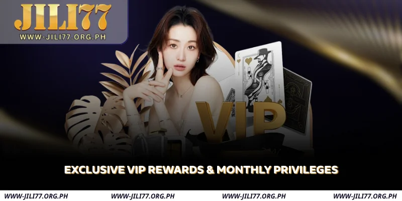 exclusive vip rewards & monthly privileges