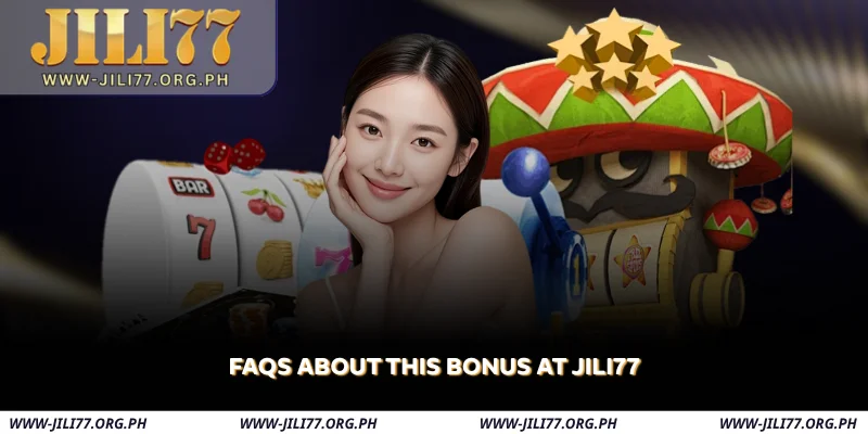 faqs about this bonus at jili77