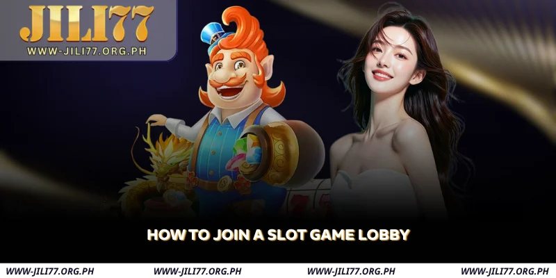 how to join a slot game lobby