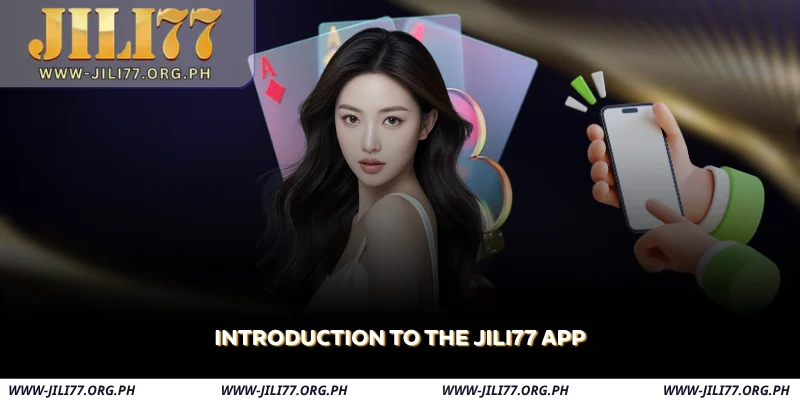 JILI77 App – Play Anytime, Anywhere with Exclusive ₱37 Bonus 1 introduction to the jili77 app