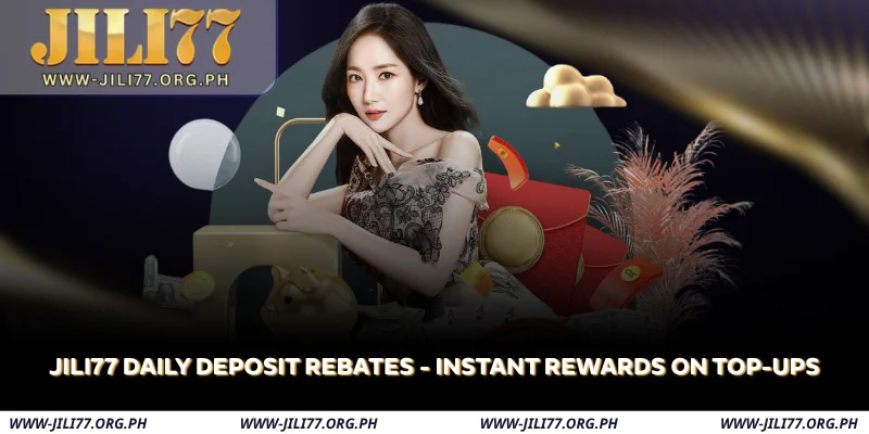 jili77 daily deposit rebates