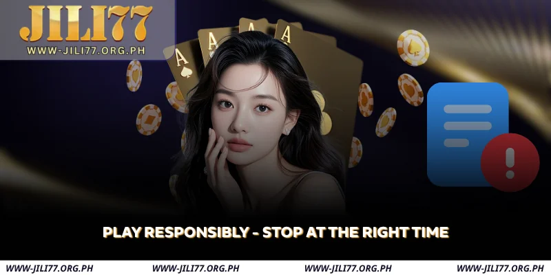 play responsibly stop at the right time