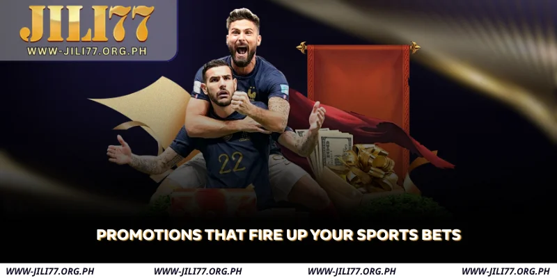 promotions that fire up your sports bets