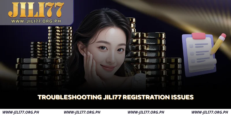 troubleshooting jili77 registration issues