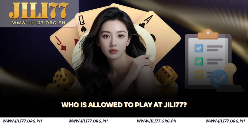 who is allowed to play at jili77