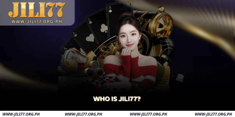 About JILI77 – Brand story, Vision and Mission of JILI77 1 who is jili77