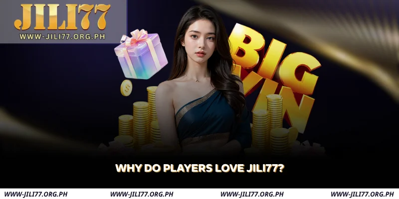 why do players love jili77
