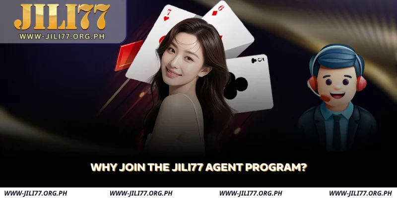 why join the jili77 agent program