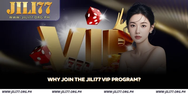 why join the jili77 vip program