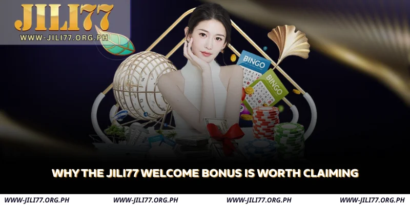 why the jili77 welcome bonus is worth claiming